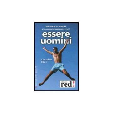 Essere Uomini - Risè Claudio - Red Edizioni - 9788870316285