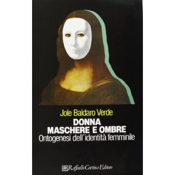 Donna, Maschere E Ombre. Ontogenesi Dell'identita' Femminile - Baldaro Verde Jole - Cortina Raffaello - 9788870780581