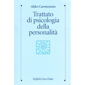 Trattato Di Psicologia Della Personalita' E Delle Differenze Individuali - Carotenuto Aldo - Cortina Raffaello - 9788870781656