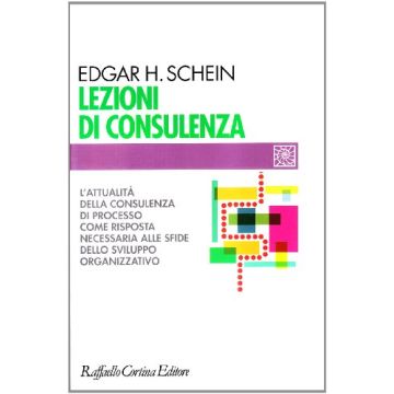 Lezioni Di Consulenza. L'attualita' Della Consulenza Di Processo Come Risposta Necessaria Alle Sfide Dello Sviluppo Organizzativo - Schein Edgar H. - Cortina Raffaello - 9788870782141