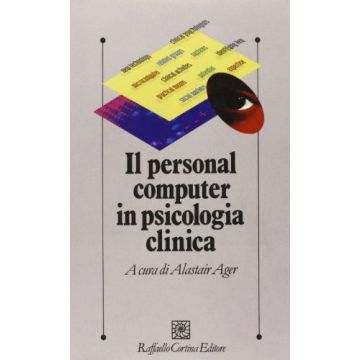 Il Personal Computer In Psicologia Clinica  - Ager Alastair - Cortina Raffaello - 9788870782486
