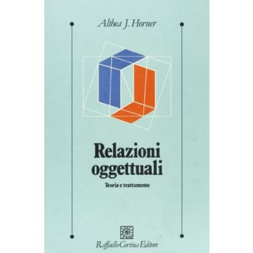 Relazioni Oggettuali. Teoria E Trattamento - Horner Althea - Cortina Raffaello - 9788870782592