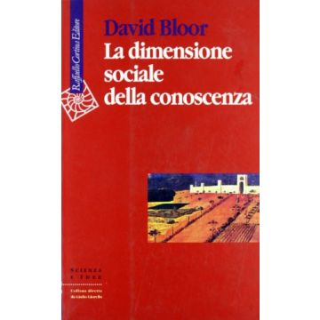 La Dimensione Sociale Della Conoscenza  - Bloor David - Cortina Raffaello - 9788870782974