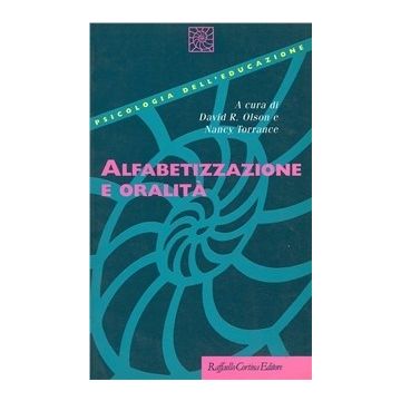 Alfabetizzazione E Oralita' - Olson R. David; Torrance Nancy - Cortina Raffaello - 9788870783322
