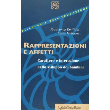 Rappresentazioni E Affetti. Carattere E Interazione Nello Sviluppo Dei Bambini - Emiliani Francesca; Molinari Luisa - Cortina Raffaello - 9788870783544