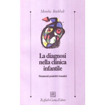 La Diagnosi Nella Clinica Infantile. Strumenti Proiettivi Tematici  - Boekholt Monika - Cortina Raffaello - 9788870783803