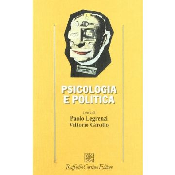 Psicologia E Politica - Legrenzi P. ; Girotto V.  - Cortina Raffaello - 9788870784190