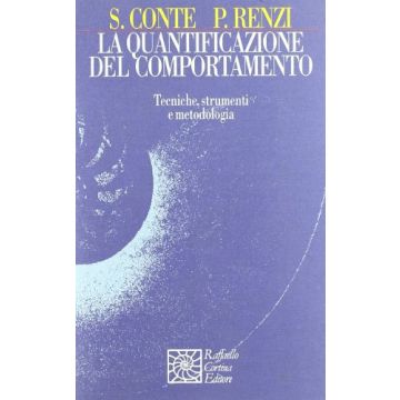 La Quantificazione Del Comportamento. Tecniche, Strumenti E Metodologia  - Conte Stella; Renzi Paolo - Cortina Raffaello - 9788870784251