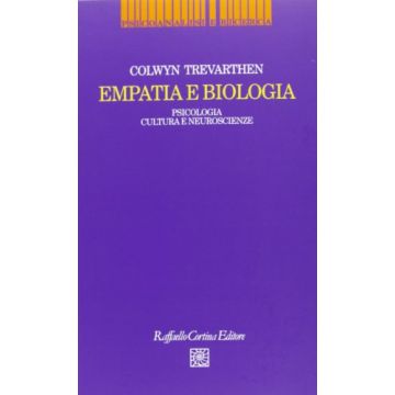 Empatia E Biologia. Psicologia, Cultura E Neuroscienze - Trevarthen Colwyn; Castelli S.  - Cortina Raffaello - 9788870784862