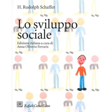 Lo Sviluppo Sociale Del Bambino  - Schaffer H. Rudolph; Oliverio Ferraris A.  - Cortina Raffaello - 9788870785227