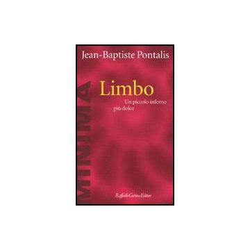 Limbo. Un Piccolo Inferno Più Dolce - Pontalis Jean-Baptiste - Cortina Raffaello - 9788870786378