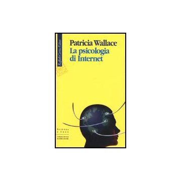 La Psicologia Di Internet  - Wallace Patricia - Cortina Raffaello - 9788870786675