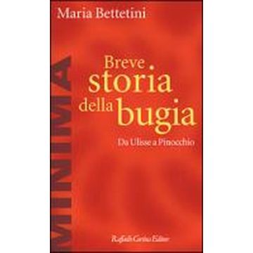 Breve Storia Della Bugia. Da Ulisse A Pinocchio - Bettetini Maria - Cortina Raffaello - 9788870786972