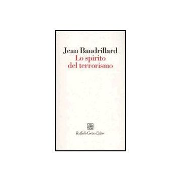 Lo Spirito Del Terrorismo  - Baudrillard Jean - Cortina Raffaello - 9788870787504