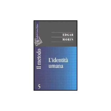 Il Metodo. Vol. 5: L'identità Umana - Morin Edgar - Cortina Raffaello - 9788870787610