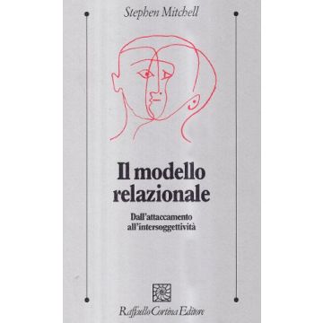 Il modello relazionale. Dall'attaccamento all'intersoggettività - Mitchell Stephen A. - Cortina Raffaello - 9788870787658