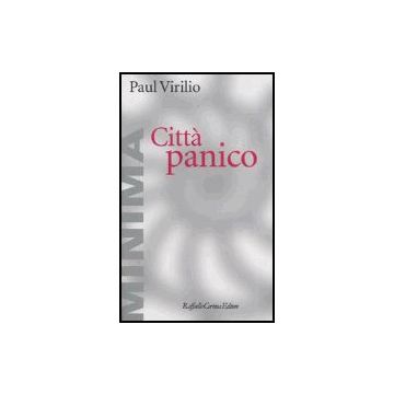 Citta' Panico. L'altrove Comincia Qui - Virilio Paul - Cortina Raffaello - 9788870788983