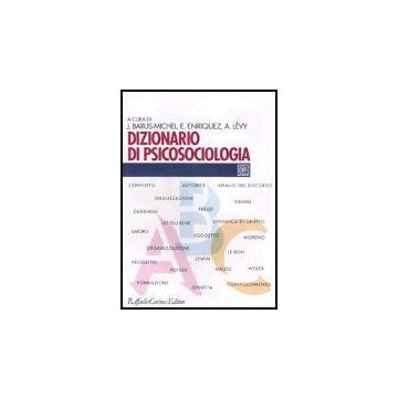 Dizionario Di Psicosociologia - Barus-Michel Jacqueline; Enriquez Eugène; Levy André  - Cortina Raffaello - 9788870789386