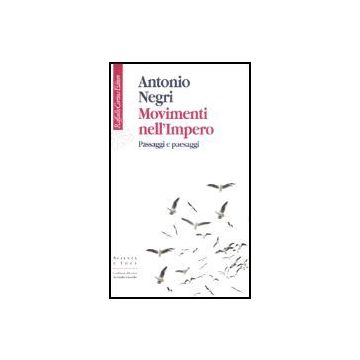Movimenti Nell'impero. Passaggi E Paesaggi - Negri Antonio - Cortina Raffaello - 9788870789959