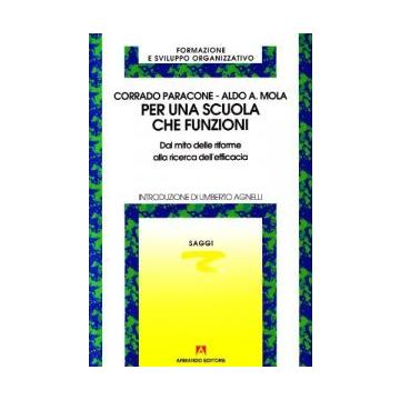 Per una scuola che funzioni. Dal mito delle riforme alla ricerca dell'efficacia