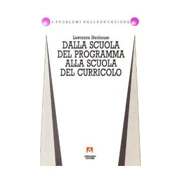 Dalla scuola del programma alla scuola del curriculum. Politica, burocrazia e professionalità