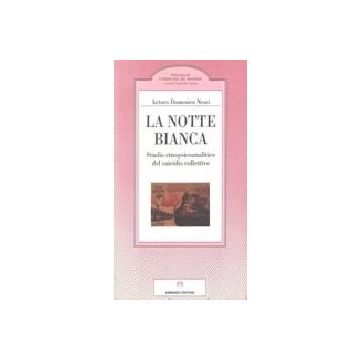 La notte bianca. Studio etnopsicoanalitico del suicidio collettivo