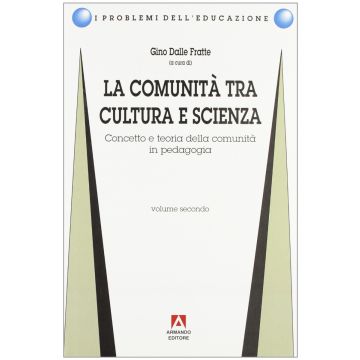La comunità tra cultura e scienza. Vol. 2: Concetto e teoria della comunità in pedagogia