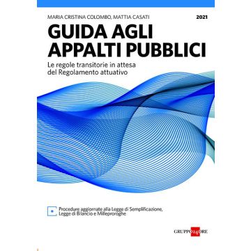 Guida pratica appalti pubblici 2021 - Nuove norme derogatorie ed acceleratorie con le relative procedure