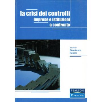 La Crisi Dei Controlli. Imprese E Istituzioni A Confronto 