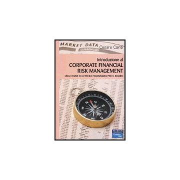 Introduzione Al Corporate Financial Risk Management. Una Chiave Di Lettura Finanziaria Per Il Board