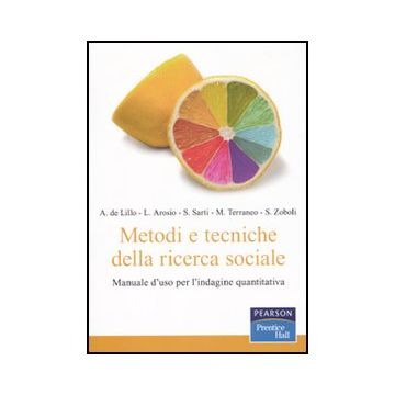 Metodi e tecniche della ricerca sociale. Manuale d’uso per l’indagine quantitativa