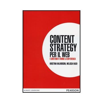 Content Strategy Per Il Web. I Contenuti Fanno La Differenza