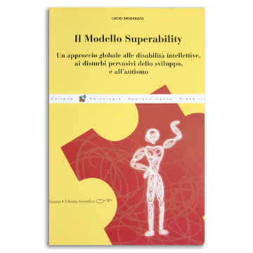 Modello superability. Un approccio globale alle disabilità intellettive, ai disturbi pervasivi dello sviluppo e all'autismo