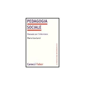 Pedagogia Sociale. Manuale Per L'infermiere
