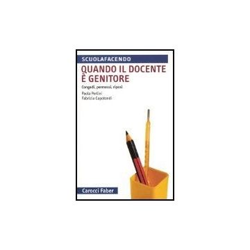 Quando Il Docente E' Genitore. Congedi, Permessi, Riposi