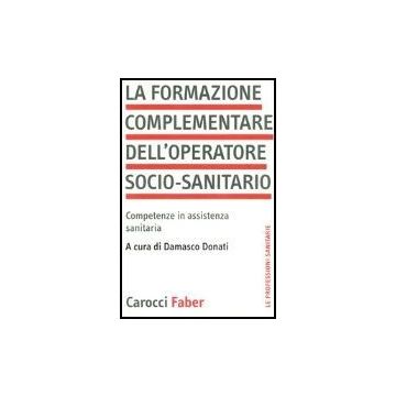 La Formazione Complementare Dell'operatore Socio-sanitario. Competenze In Assistenz Sanitaria 