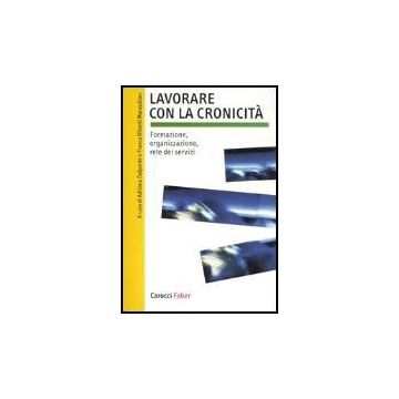Lavorare Con La Cronicita. Formazione, Organizzazione, Rete Dei Servizi