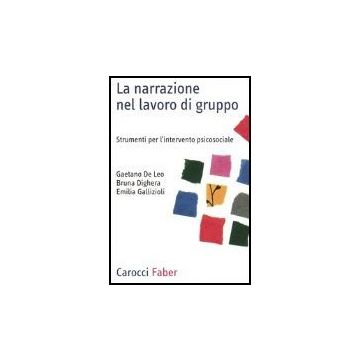 La Narrazione Nel Lavoro Di Gruppo. Strumenti Per L'intervento Psicosociale 