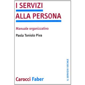 I Servizi Alla Persona. Manuale Organizzativo 