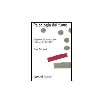Psicologia Del Fumo. Programmi Di Prevenzione E Metodi Per Smettere