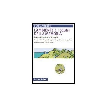L' Ambiente E I Segni Della Memoria. Contenuti, Metodi E Strumenti 