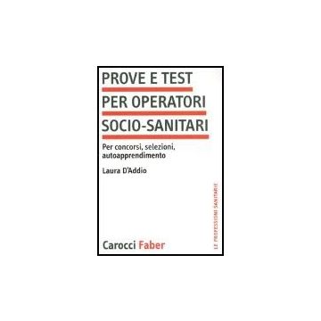 Prove E Test Per Operatori Socio-sanitari. Per Concorsi, Selezioni, Autoapprendimento
