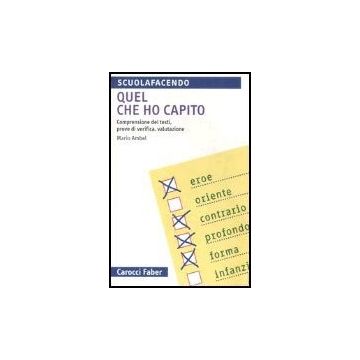 Quel Che Ho Capito. Comprensione Dei Testi, Prove Di Verifica, Valutazione