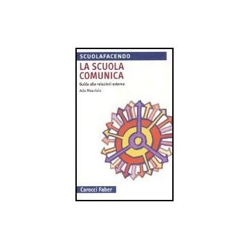 La Scuola Comunica. Guida Alle Relazioni Esterne 
