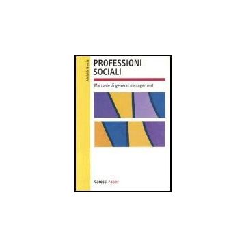 Professioni Sociali. Manuale Di General Management