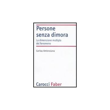 Le Persone Senza Dimora. La Dimensione Multipla Del Fenomeno 