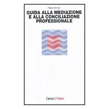 Guida Alla Mediazione E Alla Conciliazione Professionale