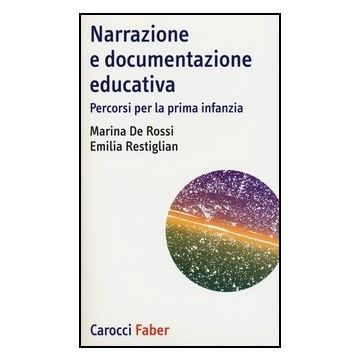 Narrazione E Documentazione Educativa. Percorsi Per La Prima Infanzia