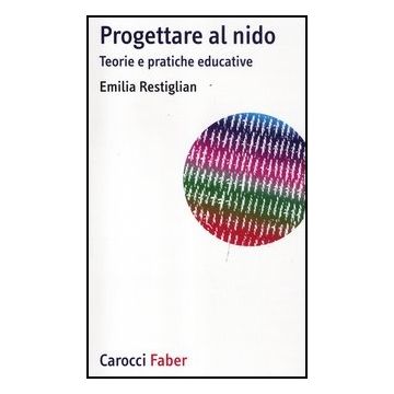 Progettare Al Nido. Teorie E Pratiche Educative