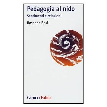 Pedagogia Al Nido. Sentimenti E Relazioni